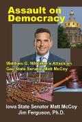 Assault on Democracy: Matthew Whitaker's Attack on Gay State Senator Matt McCoy