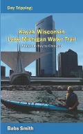 Day Tripping Kayak Wisconsin Lake Michigan Water Trail Sturgeon Bay to Chicago: Sturgeon Bay to Chicago