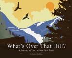 What's Over That Hill?: A journey of two curious little birds