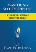 Mastering Self-Discipline: A Thoughtful Approach Gets Better Results