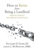 How to Retire from Being a Landlord Escape the burdens of ownership & minimize taxes