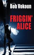 Friggin' Alice