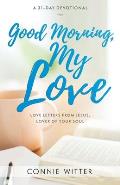 Good Morning, My Love: Love Letters from Jesus, Lover of Your Soul