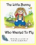 The Little Bunny Who Wanted To Fly