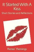 It Started With A Kiss: Short Stories and Reflections
