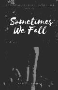 Sometimes We Fall