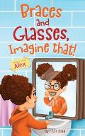 Smart Alec Alex: Braces And Glasses, Imagine That!