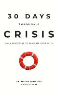 30 Days Through a Crisis: Daily Devotions to Navigate Your Faith