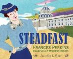 Steadfast: Frances Perkins, Champion of Workers' Rights