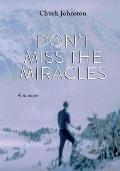 Don't Miss the Miracles: A Memoir
