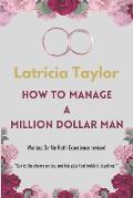 How to Manage a Million Dollar Man: Ruth's Experience