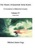 The Theory of Quantum Torus Knots: Its Foundation in Differential Geometry - Volume IV