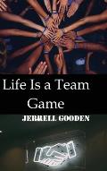 Life Is a Team Game