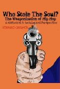 Who Stole the Soul? the Weaponization of Hip Hop: A Historical & Sociological Perspective