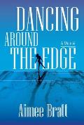 Dancing Around the Edge: A Memoir