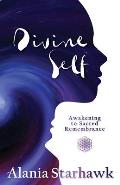 Divine Self: Awakening to Sacred Remembrance