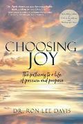 Choosing Joy: The Pathway to a Life of Passion and Purpose