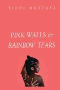 Pink Walls & Rainbow Tears