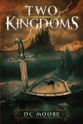 Two Kingdoms: The epic struggle for truth and purpose amidst encroaching darkness - a medieval fantasy