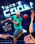 That's Cool!: 49 Awesome Tricks and Skills to Raise Your Cool Factor
