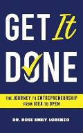 Get It Done: The Journey to Entrepreneurship From Idea to Open
