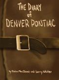 The Diary Of Denver Pontiac