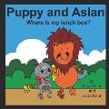 Puppy And Aslan: Where is my lunch box?