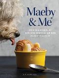 Maeby and Me: Recipes and Stories of How One Human and Her Dog Dessert Together