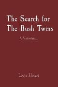 The Search for The Bush Twins: A Valentine...