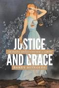 Justice and Grace: Bringing God's Kingdom to Earth