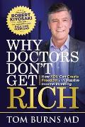 Why Doctors Don't Get Rich: How YOU Can Create Freedom with Passive Income Investing