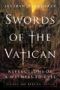 Swords of the Vatican: Reflections of a Witness to Evil.