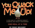 You Quack Me Up! A Fun Look at a Serious Subject - Diabetes and Weight Management, One Meal at a Time