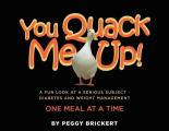 You Quack Me Up! A Fun Look at a Serious Subject - Diabetes and Weight Management, One Meal at a Time