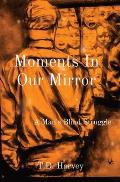 Moments In Our Mirror: A Man's Blind Struggle