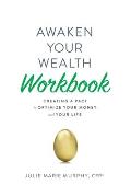 Awaken Your Wealth Workbook: Creating a PACT to OPTIMIZE YOUR MONEY and YOUR LIFE
