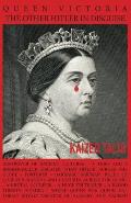 Queen Victoria: The Other Hitler in Disguise