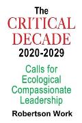 The Critical Decade 2020 - 2029: Calls for Ecological, Compassionate Leadership
