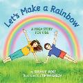 Let's Make a Rainbow: A Yoga Story for Kids