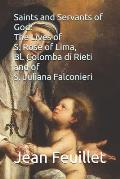 Saints and Servants of God: The Lives of S. Rose of Lima, Bl. Colomba di Rieti, and of S. Juliana Falconieri