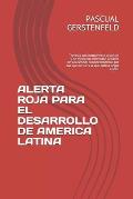 Alerta Roja Para El Desarrollo de America Latina: Traves?a con instrumento anal?tico y de medici?n innovador, a trav?s de sus d?ficits socioecon?micos