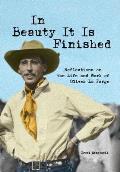 In Beauty It Is Finished: Reflections on the Life and Work of Oliver La Farge