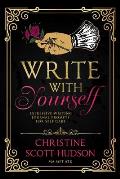 Write With Yourself: Expressive Writing Journal Prompts For Self Care