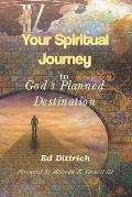 Your Spiritual Journey to God's Planned Destination