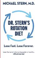 Dr. Stern's Rotation Diet: Lose Fast. Lose Forever.