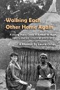Walking Each Other Home Again: A young Peace Corps Volunteer in Niger, 1960's, and her return 30 years later