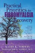 Practical Priorities for Fibromyalgia Recovery: 12 Simple Strategies for Creating a Chemical-Free Life, Revving Up Your Immune System, and Improving Y