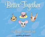 Better Together: A Cherry and Friends Tale