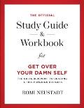 The Official Study Guide & Workbook for Get Over Your Damn Self