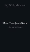 More Than Just a Name: ... She is so much more...